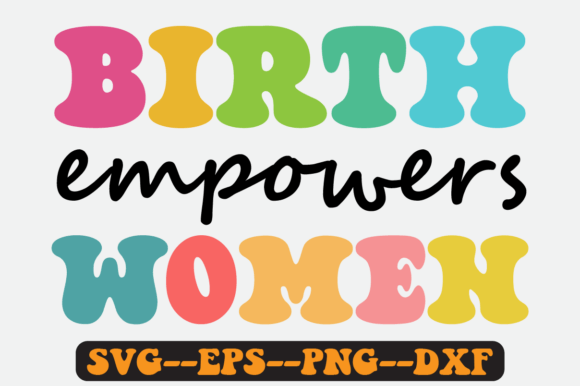 Birth Empowers Women Groovy Retro Svg: A Graphics & Crafts Review
