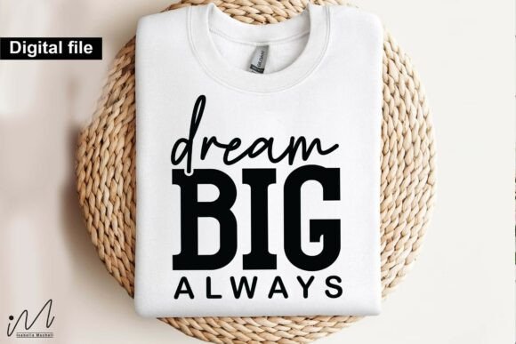 Dream Big Always SVG, Motivational Quote for Graphics and Crafts