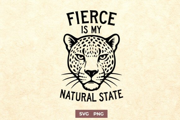 Fierce Leopard SVG Confident Quote PNG for Graphics and Crafts