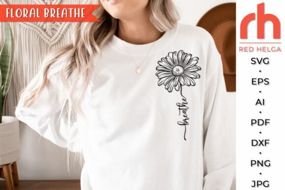 Floral Breathe SVG, Daisy Quote Cut File for Graphics and Crafts