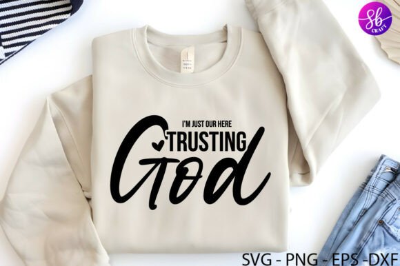 I m Just Our Here Trusting God Graphics for Crafts