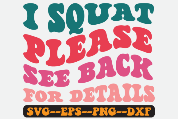 I Squat Please See Back for Details Svg: A Crafts & Graphics Review