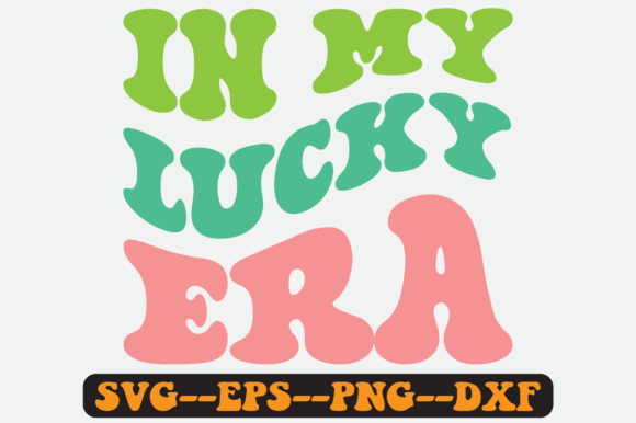In My Lucky Era Groovy Retro Svg Design for Graphics & Crafts