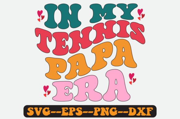 In My Tennis Papa Era Groovy Retro Svg for Graphics and Crafts