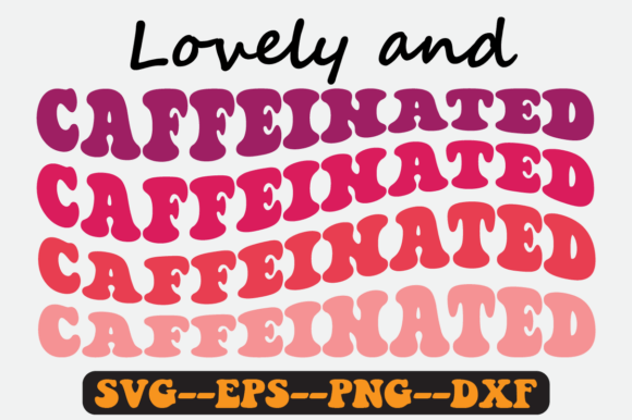 Lovely and Caffeinated Groovy Retro Svg Graphics for Crafts