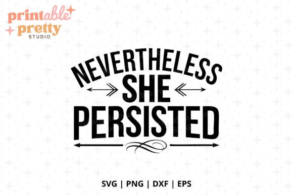 She Persisted SVG, Feminist Quote for Graphics and Crafts