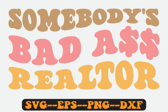 Somebody s Bad Realtor Groovy Retro Svg Graphics in Crafts