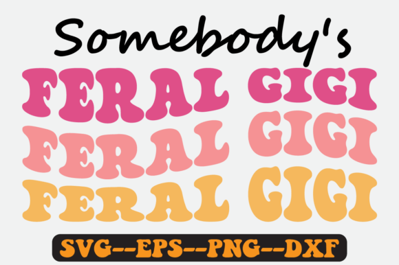 Somebody s Feral Gigi Groovy Retro Svg Graphics and Crafts Review