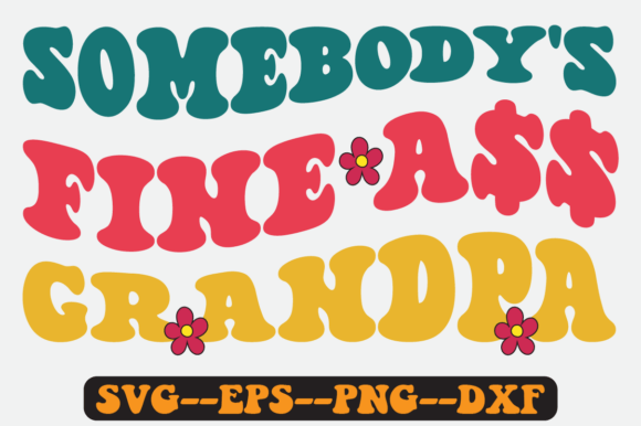 Somebody s Fine Grandpa Groovy Retro SVG for Graphics and Crafts