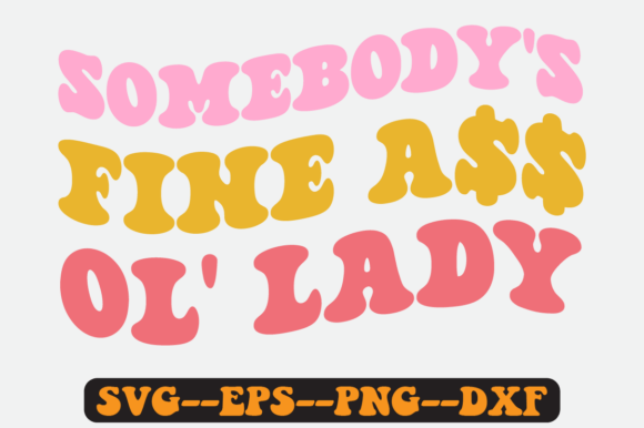 Somebody s Fine Ol Lady Retro Svg: Graphics for Crafts