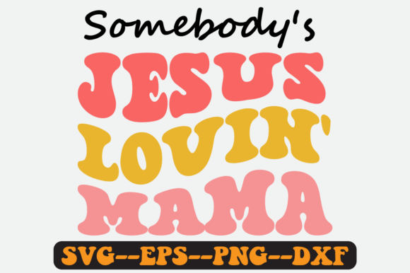 Somebody s Jesus Lovin Mama Retro Svg Review