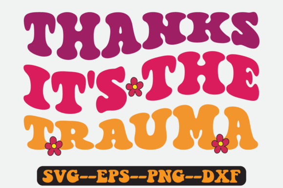 Thanks It s the Trauma Groovy Retro Svg: Graphics for Crafts
