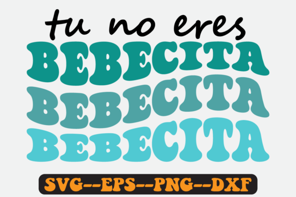 Tu No Eres Bebecita Groovy Retro Svg: Graphics for Crafts
