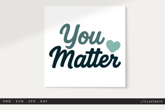 You Matter SVG Positive Quote Floral for Graphics and Crafts